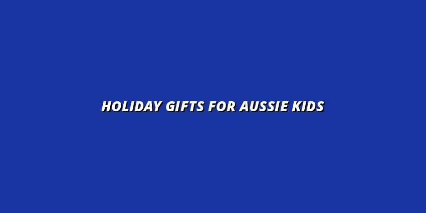 Top Holiday Gift Guides Featuring Play, Fashion, and Baby Dolls for Australian Kids